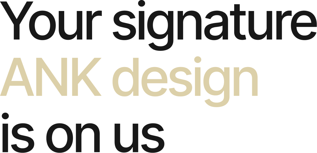 Your signature ANK design is on us