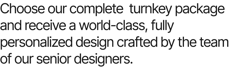 Choose our complete turnkey package...